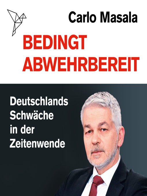 Title details for Bedingt abwehrbereit--Deutschlands Schwäche in der Zeitenwende (Ungekürzt) by Carlo Masala - Wait list
